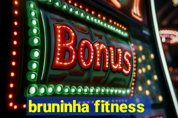 bruninha fitness